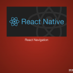 Learn How To Use Screens and Navigation in React-Native