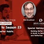 Building Better Developers: A Guide to Holiday Planning and Reflection