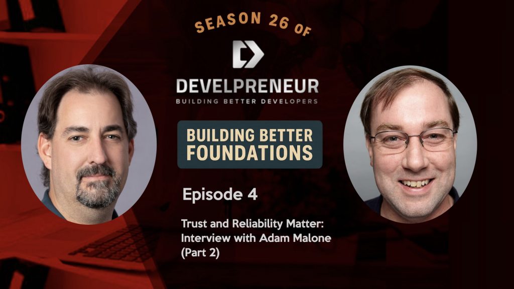 DP912_S26E04 Trust and Reliability Matter- Interview with Adam Malone (Part 2)