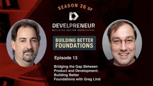 DP921_S26E13 Bridging the Gap Between Product and Development- Building Better Foundations with Greg Lind