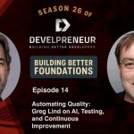 DP922_S26E14 Automating Quality- Greg Lind on AI, Testing, and Continuous Improvement