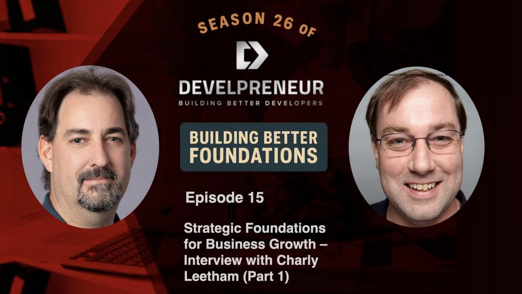 DP923_S26E15 Strategic Foundations for Business Growth – Interview with Charly Leetham (Part 1)