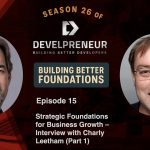 DP923_S26E15 Strategic Foundations for Business Growth – Interview with Charly Leetham (Part 1)