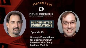 DP923_S26E15 Strategic Foundations for Business Growth – Interview with Charly Leetham (Part 1)