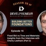 DP924_S26E16 Fixed Bid vs Time and Materials- Insights from Our Interview with Charly Leetham (Part 2)