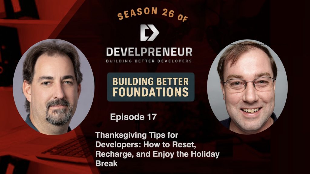 DP925_S26E17 Thanksgiving Tips for Developers- How to Reset, Recharge, and Enjoy the Holiday Break
