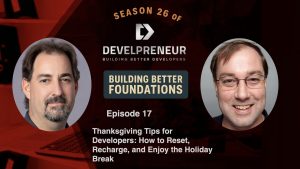 DP925_S26E17 Thanksgiving Tips for Developers- How to Reset, Recharge, and Enjoy the Holiday Break