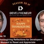 DP926_S26E18 Thanksgiving Reflections for Developers- A Moment to Reset and Appreciate