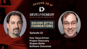 DP930_S26E22 How Value-Driven Project Discovery Shapes Better Software Outcomes