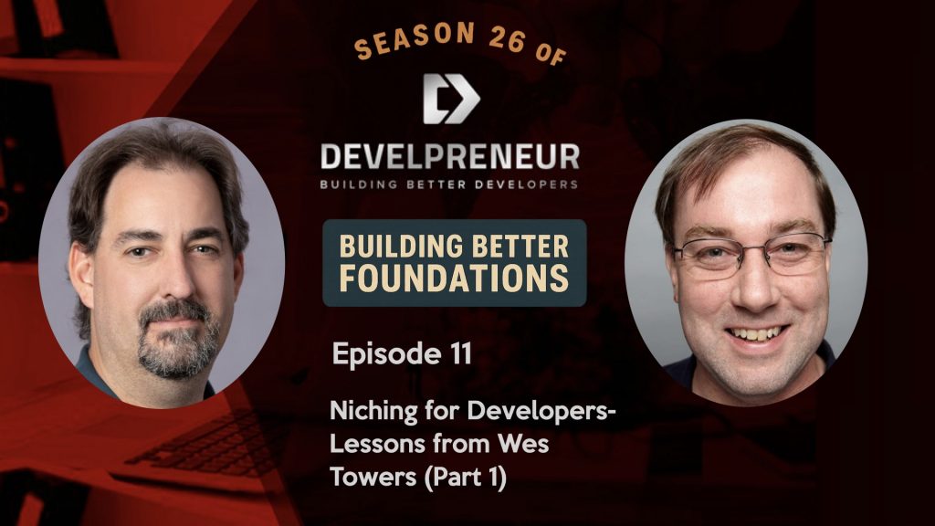 S26E11 Niching for Developers- Lessons from Wes Towers (Part 1)