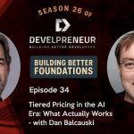 Tiered Pricing in the AI Era: What Actually Works (with Dan Balcauski)