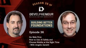 Go Web First: How to Use AI Safely and Choose Mobile at the Right Time (with Angelo Zanetti)