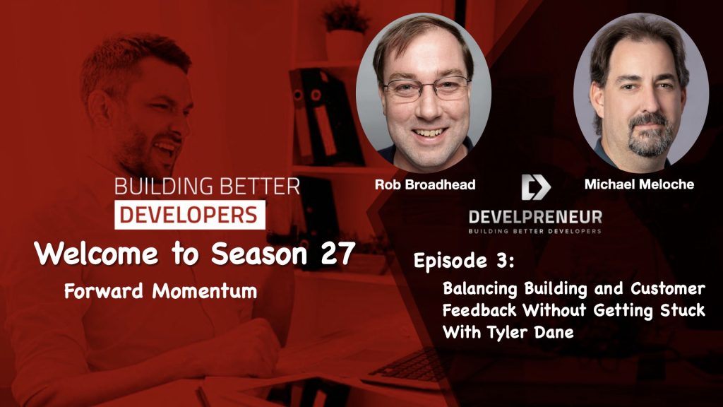 DP948_S27E03 Balancing Building and Customer Feedback Without Getting Stuck