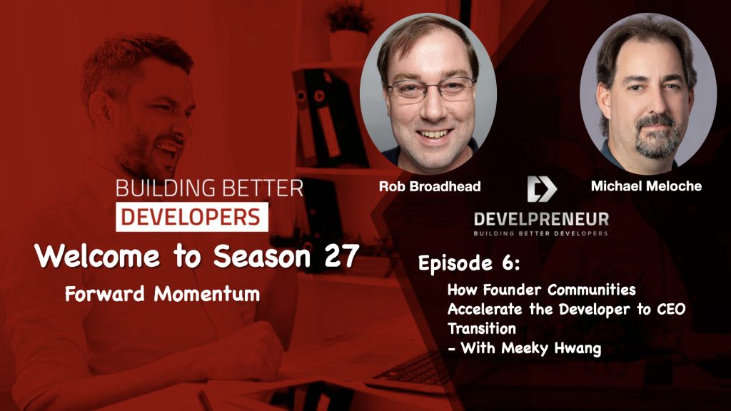 DP951_S27E06 How Founder Communities Accelerate the Developer to CEO Transition1