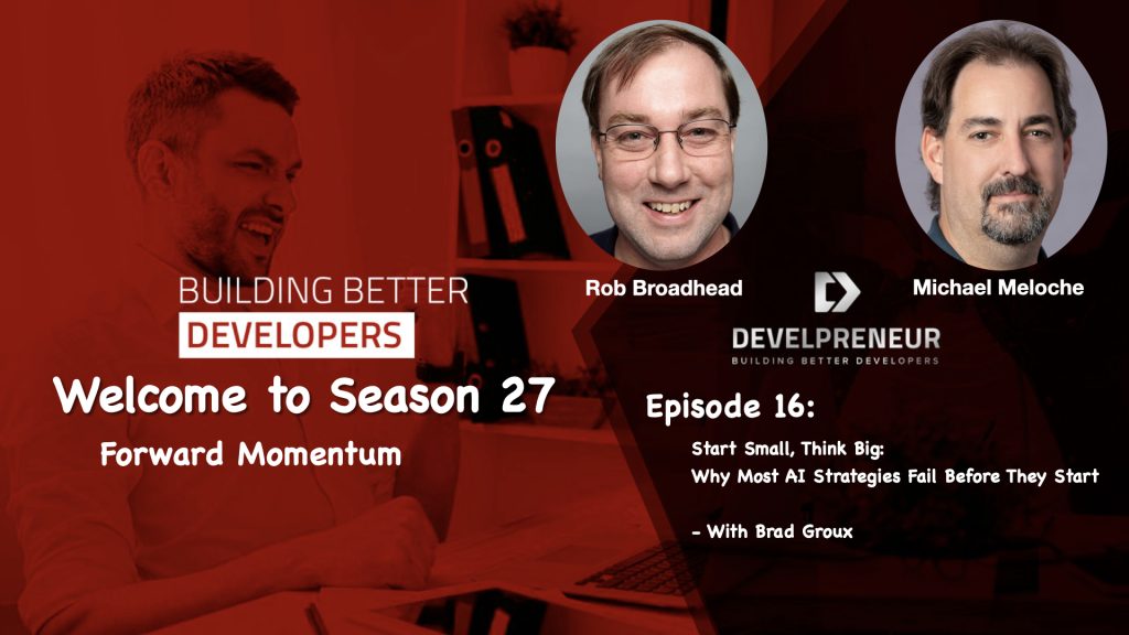 DP967_S27E16 Brad Groux pt1 Start Small, Think Big- Why Most AI Strategies Fail Before They Start