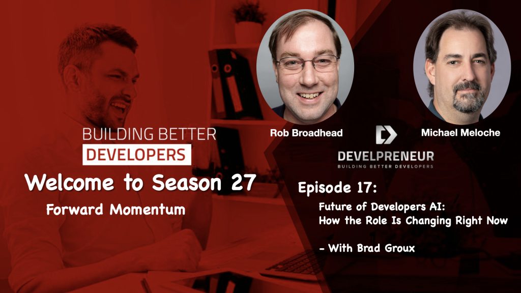 DP968_S27E17 Brad Groux pt2 Future of Developers AI- How the Role Is Changing Right Now