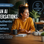 Human AI Conversations: Why Authentic Discussion Still Matters