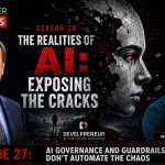 AI Governance and Guardrails: Don’t Automate the Chaos