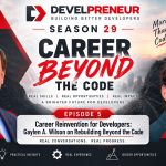 Career Reinvention for Developers: Gaylen A. Wilson on Rebuilding Beyond the Code