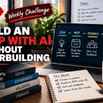 Weekly Challenge: Build an MVP With AI Without Overbuilding